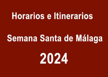 Horarios e Itinerarios de la Semana Santa de Málaga 2024